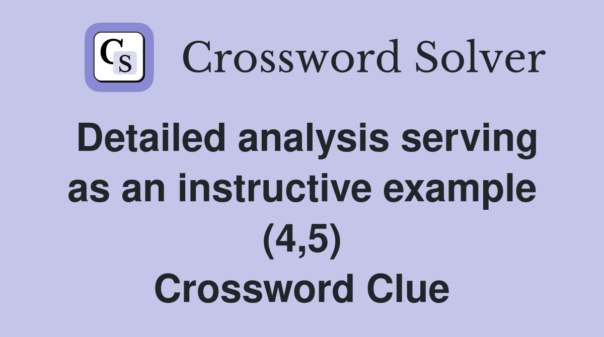 Detailed analysis serving as an instructive example (4,5) Crossword